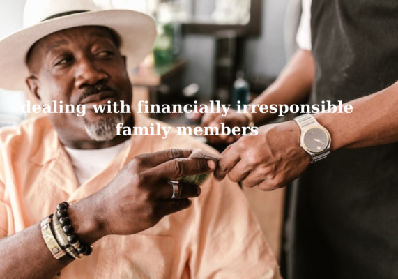 dealing-with-financially-irresponsible-family-members